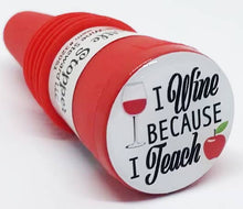  I Wine Because I Teach Bottle Stopper - The Wine Steward LLC