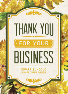  Thanks For Your Business - Dwarf Sunflower Seed Packet - Bentley Seed Co.